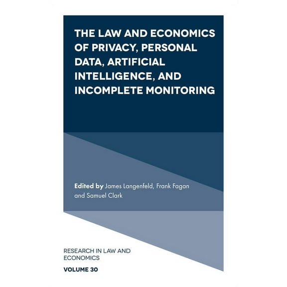 Research in Law and Economics The Law and Economics of Privacy, Personal Data, Artificial Intelligence, and Incomplete Monitoring, Book 30, (Hardcover)