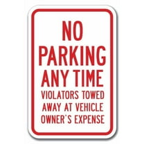 No Parking Any Time Violators Will Be Towed Away At Vehicle Owner's Expense Sign 12" x 18" Heavy Gauge Aluminum Signs