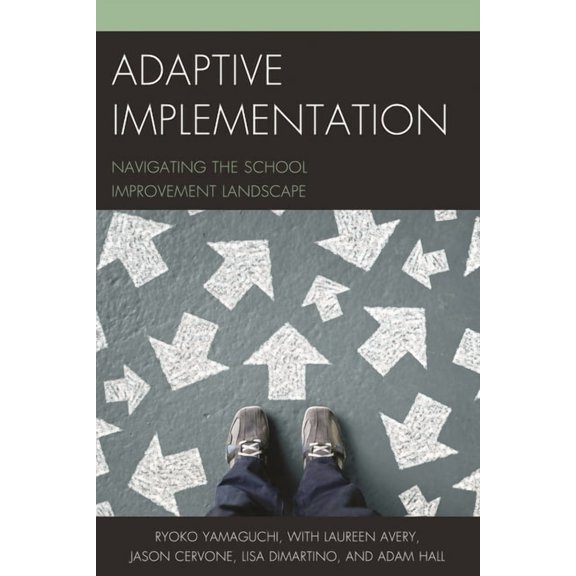 Adaptive Implementation: Navigating the School Improvement Landscape, (Paperback)