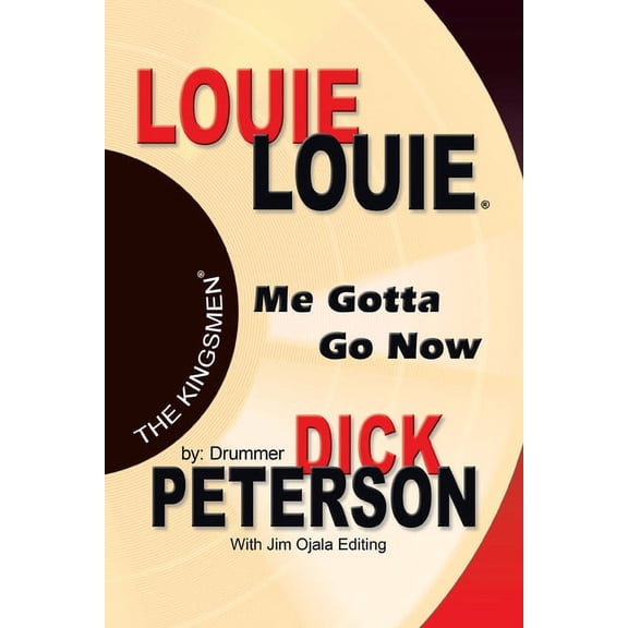 LOUIE LOUIE: Me Gotta Go Now