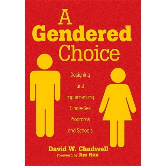 A Gendered Choice: Designing and Implementing Single-Sex Programs and Schools, (Hardcover)
