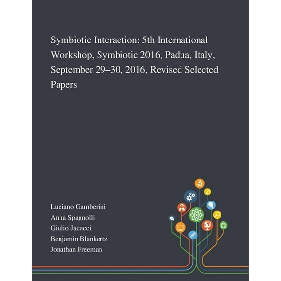 Symbiotic Interaction: 5th International Workshop, Symbiotic 2016, Padua, Italy, September 29-30, 2016, Revised Selected Papers (Paperback)