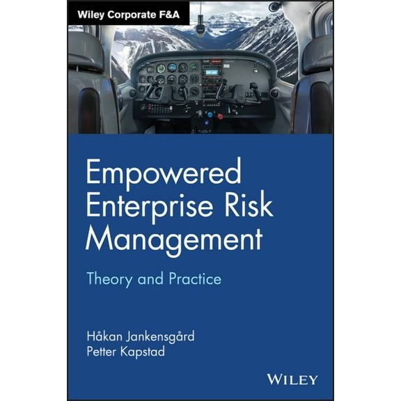 Wiley Corporate F&a: Empowered Enterprise Risk Management: Theory and Practice (Hardcover)