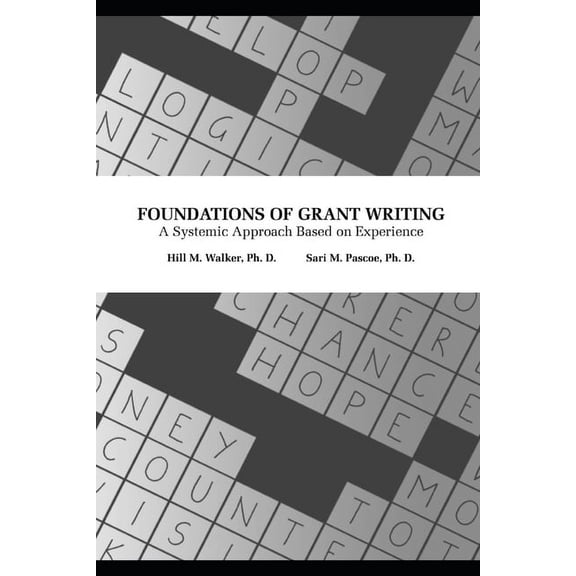 Foundations of Grant Writing: A Systemic Approach Based on Experience, (Paperback)