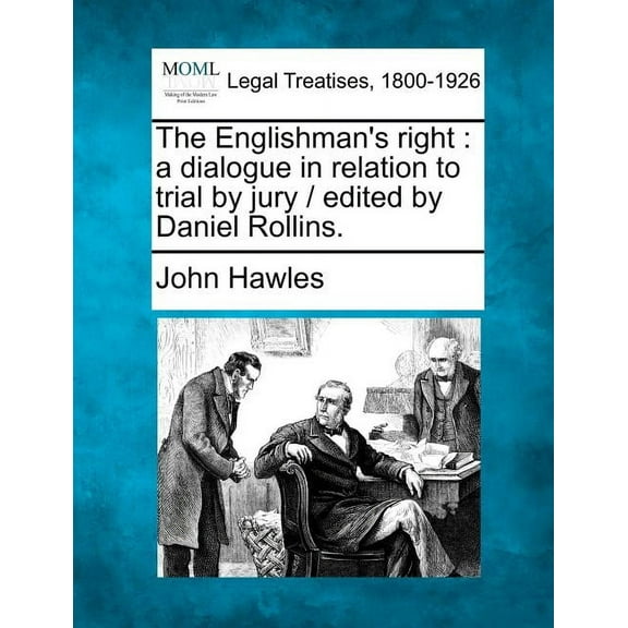 The Englishman's Right: A Dialogue in Relation to Trial by Jury / Edited by Daniel Rollins., (Paperback)
