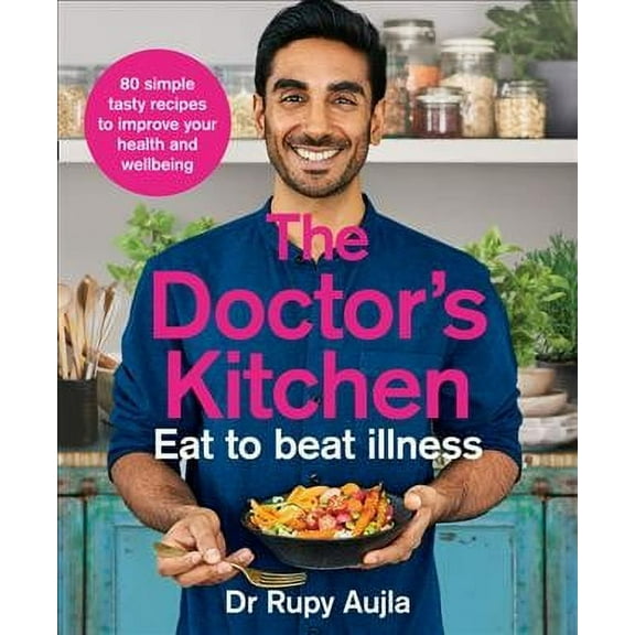 The Doctor’s Kitchen - Eat to Beat Illness by Dr Rupy Aujla 2019 Paperback NEW