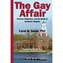 The Gay Affair: Harvard, Plagiarism, and the Death of Academic Integrity, (Paperback)
