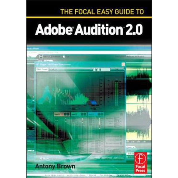 Pre-Owned The Focal Easy Guide to Adobe Audition 2.0 (Paperback) 0240520181 9780240520186