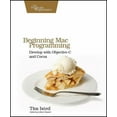 thumbnail image 1 of Pre-Owned Beginning Mac Programming: Develop with Objective-C and Cocoa (Paperback) 1934356514 9781934356517, 1 of 1