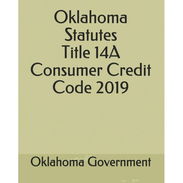 Oklahoma Statutes Title 14A Consumer Credit Code 2019 (Paperback