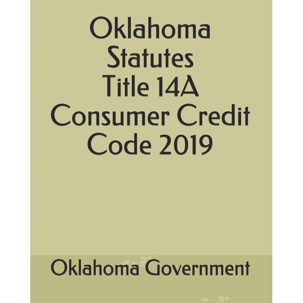 Oklahoma Statutes Title 14A Consumer Credit Code 2019 (Paperback