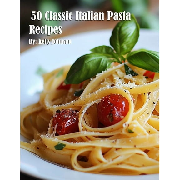50 Classic Italian Pasta Recipes, (Paperback)