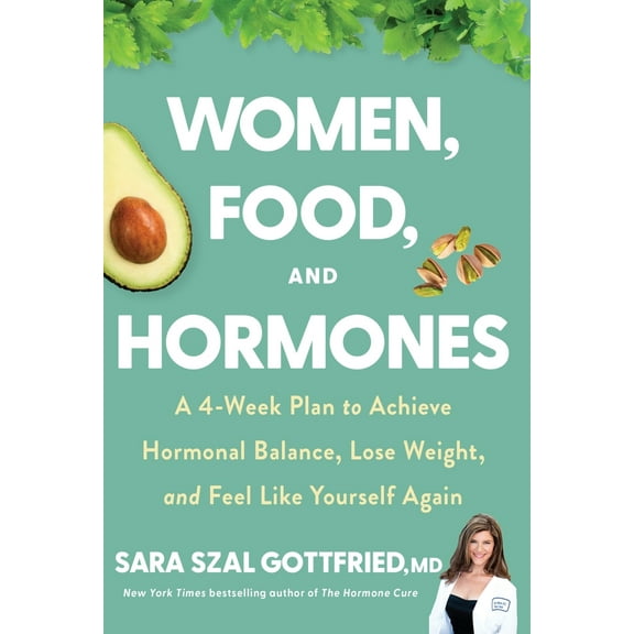 Pre-Owned Women, Food, and Hormones: A 4-Week Plan to Achieve Hormonal Balance, Lose Weight, and Feel Like Yourself Again (Hardcover) 0358345413 9780358345411