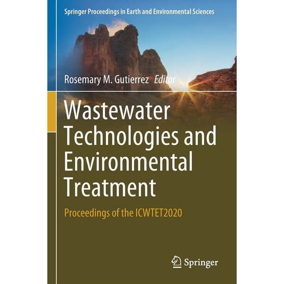 Springer Proceedings in Earth and Enviro Wastewater Technologies and Environmental Treatment: Proceedings of the Icwtet2020, (Paperback)