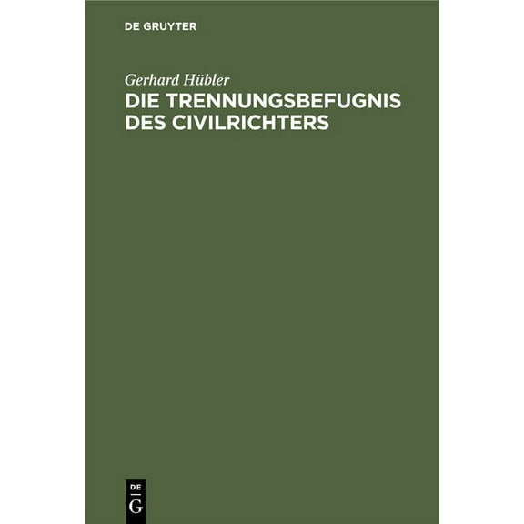 Die Trennungsbefugnis Des Civilrichters: Nach Â§145 Der Reichs-Civilprozessordnung, (Hardcover)