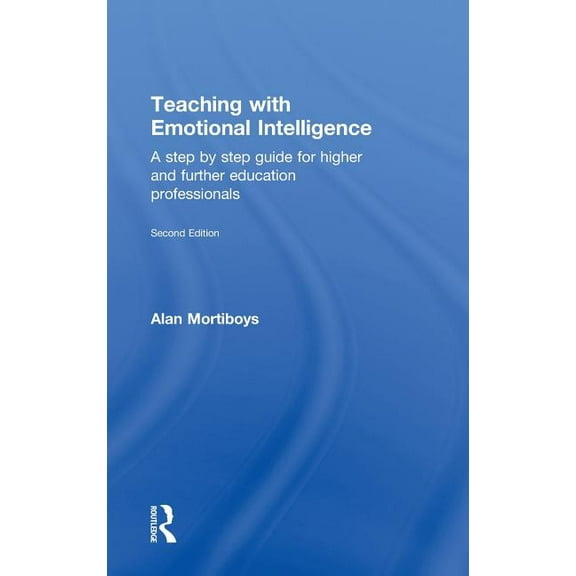 Teaching with Emotional Intelligence: A step-by-step guide for Higher and Further Education professionals, (Hardcover)