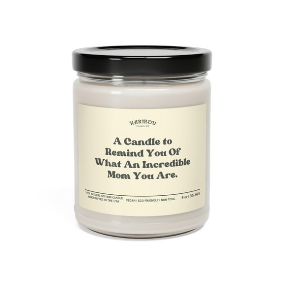 Remind you of what an incredible mom you're for Mother's day Soy Candle,9oz