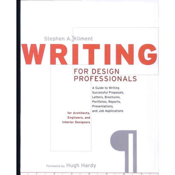Pre-Owned Writing for Design Professionals: A Guide to Writing Successful Proposals, Letters, Brochures, Portfolios, Reports, Presentations, and Job Application (Hardcover) 0393730263 9780393730265