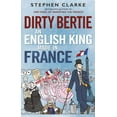thumbnail image 1 of Pre-Owned Dirty Bertie: An English King Made in France (Paperback) 1780890354 9781780890357, 1 of 1