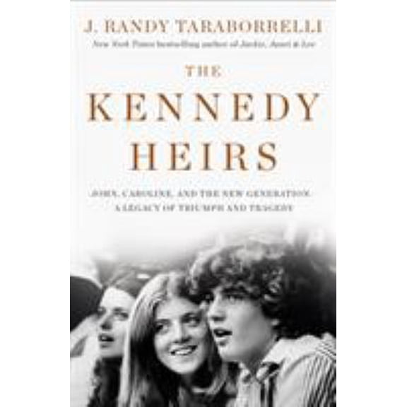 Pre-Owned The Kennedy Heirs: John, Caroline, and the New Generation - A Legacy of Tragedy and Triumph (Hardcover) 1250174066 9781250174062