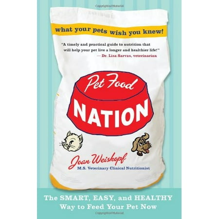 Pet Food Nation: The Smart, Easy, and Healthy Way to Feed Your Pet Now (Best Way To Feed Cats)