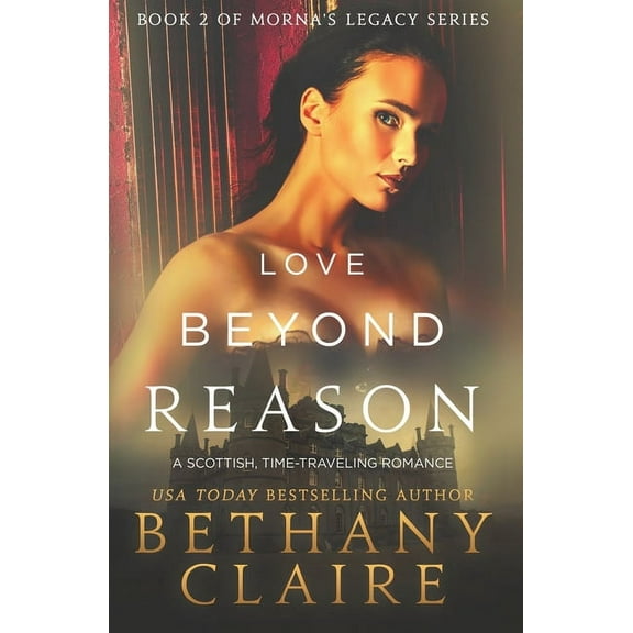 Morna's Legacy Love Beyond Reason: A Scottish, Time Travel Romance, Book 2, (Paperback)