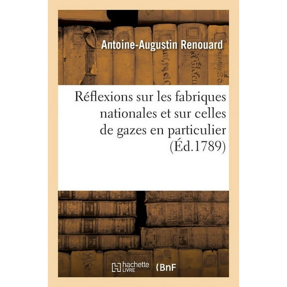 Réflexions sur les fabriques nationales et sur celles de gazes en particulier (Paperback)