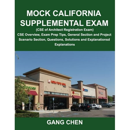 Mock California Supplemental Exam (CSE of Architect Registration Exam): CSE Overview, Exam Prep Tips, General Section and Project Scenario Section, Qu (Paperback)