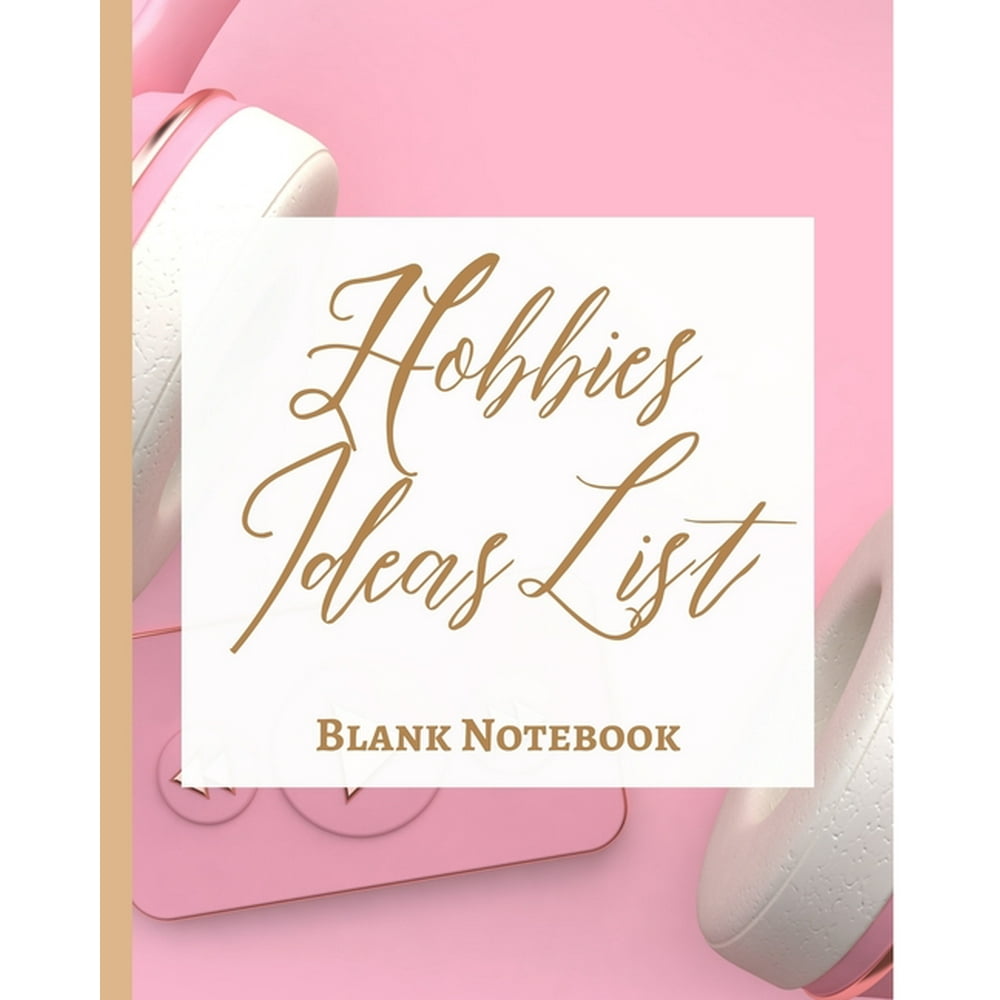 Hobbies Ideas List - Blank Notebook - Write It Down ...
