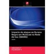 Impacto do ataque ao Buraco Negro em Multicast na Rede Ad hoc (IBAMA) (Paperback)