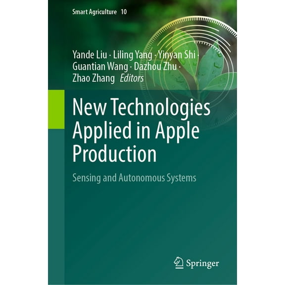 Smart Agriculture New Technologies Applied in Apple Production: Sensing and Autonomous Systems, Book 10, (Hardcover)