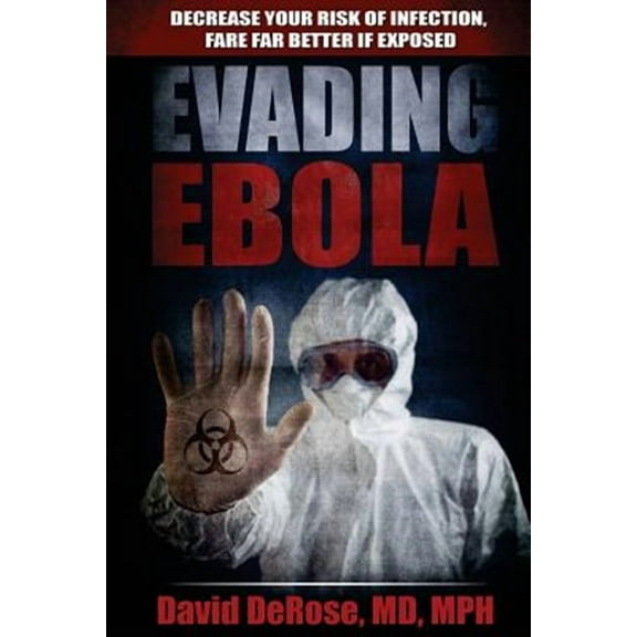 Evading Ebola: Decrease Your Risk of Infection, Fare Far Better If Exposed