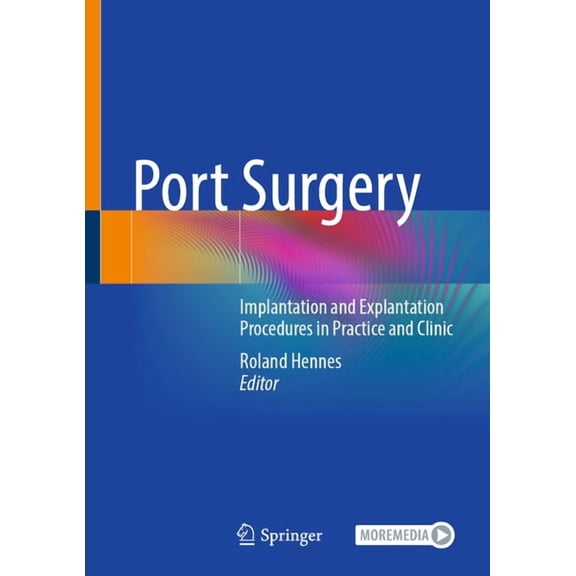 Port Surgery: Implantation and Explantation Procedures in Practice and Clinic, (Hardcover)