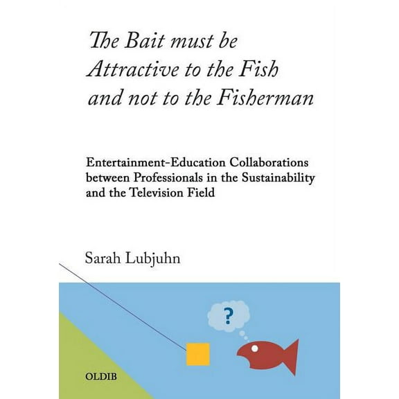 The Bait must be Attractive to the Fish and not to the Fisherman (Paperback)