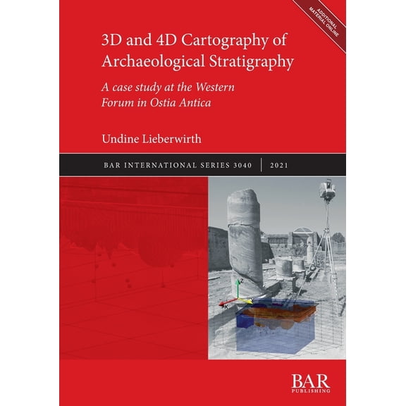 International: 3D and 4D Cartography of Archaeological Stratigraphy: A case study at the Western Forum in Ostia Antica (Paperback)