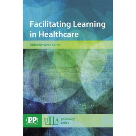 Facilitating Learning in Healthcare