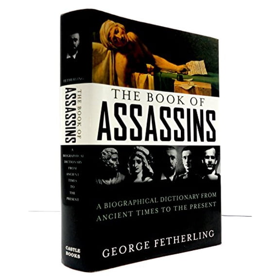 Pre-Owned The Book of Assassins: A Biographical Dictionary From Ancient Times To The Present (Hardcover) 0785821813 9780785821816