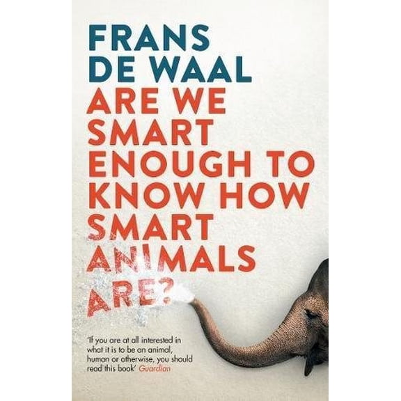 Pre-Owned Are We Smart Enough to Know How Smart Animals Are?