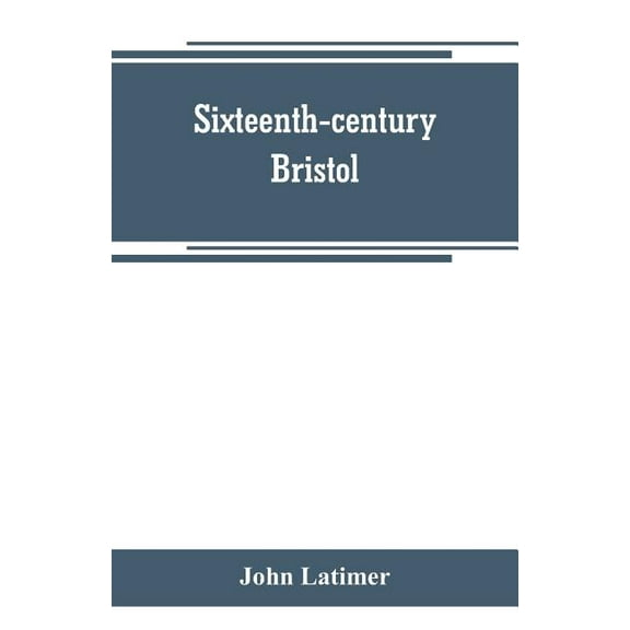 Sixteenth-century Bristol, (Paperback)