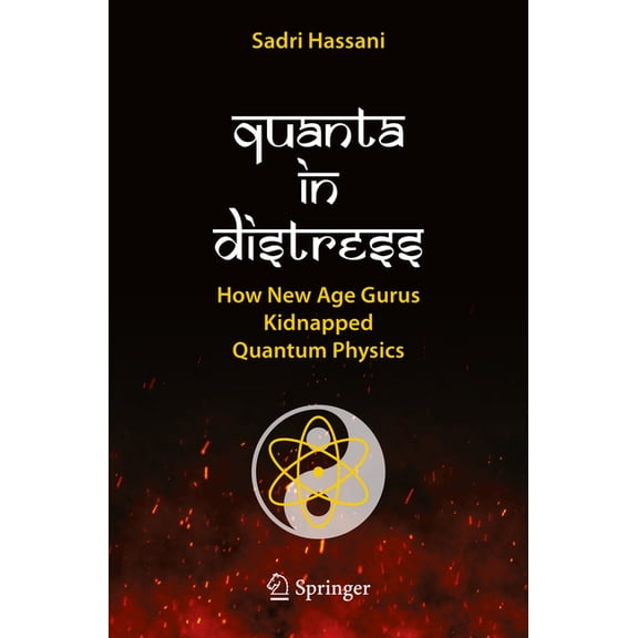 Quanta in Distress: How New Age Gurus Kidnapped Quantum Physics, (Paperback)