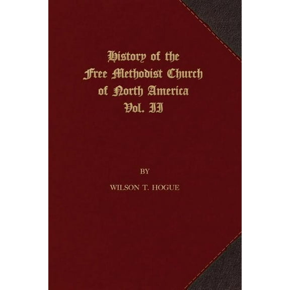 History of the Free Methodist Church of North America: Volume 2