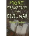thumbnail image 1 of Pre-Owned More Strange Tales of the Civil War (Paperback) 1572493836 9781572493834, 1 of 1