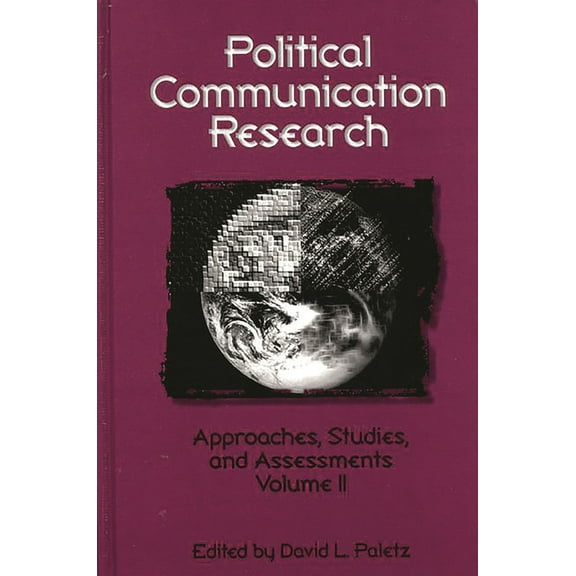 Communication and Information Science Political Communication Research: Approaches, Studies, and Assessments, Volume 2, (Hardcover)