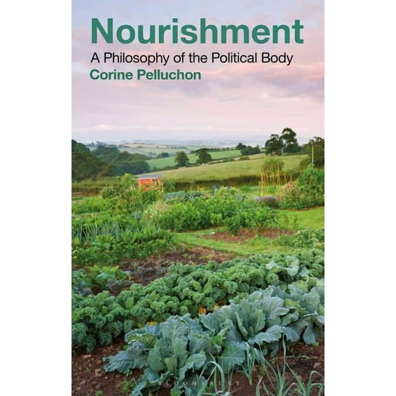 Nourishment: A Philosophy of the Political Body, (Paperback)
