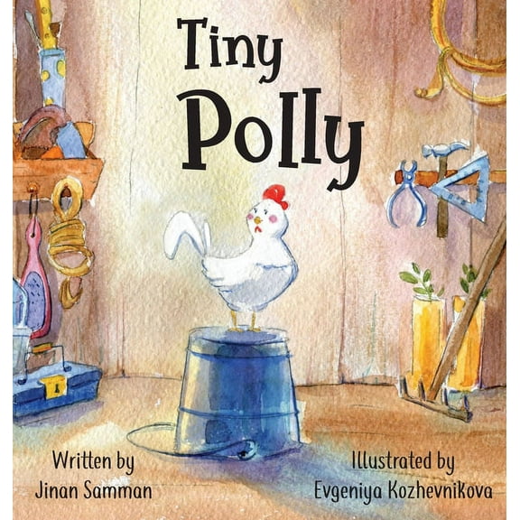 Tiny Polly: The story of a brave chicken, (Hardcover)