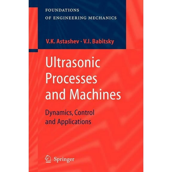 Foundations of Engineering Mechanics Ultrasonic Processes and Machines: Dynamics, Control and Applications, (Paperback)
