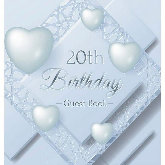 20th Birthday Guest Book: An Elegant Keepsake for a Milestone 20th Birthday Celebration - Silver and White Frosted Heart, (Hardcover)