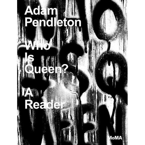 Adam Pendleton: Who Is Queen?: A Reader, (Hardcover)