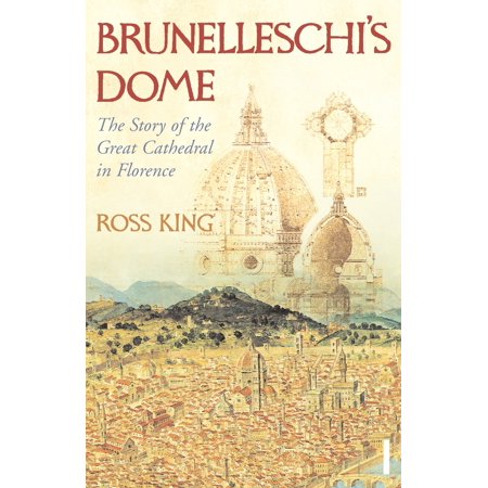 Brunelleschi's Dome : The Story of the Great Cathedral in (Best Shopping In Florence)