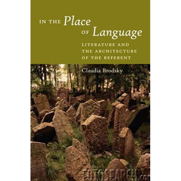 Pre-Owned In the Place of Language: Literature and the Architecture of the Referent Hardcover